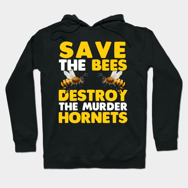 Save The Bees - Destroy The Murder Hornets Hoodie by TextTees